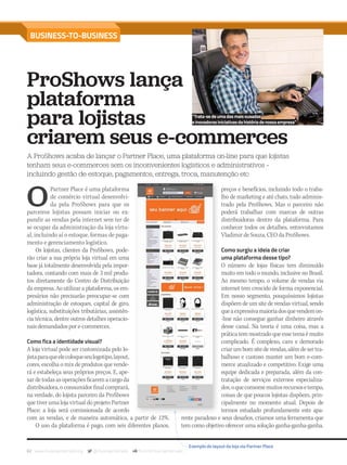 82 www.musicaemercado.org @musicaemercado fb.com/musicaemercado
BUSINESS-TO-BUSINESS
ProShows lança
plataforma
para lojistas
criarem seus e-commerces
A ProShows acaba de lançar o Partner Place, uma plataforma on-line para que lojistas
tenham seus e-commerces sem os inconvenientes logísticos e administrativos –
incluindo gestão de estoque, pagamentos, entrega, troca, manutenção etc
O
Partner Place é uma plataforma
de comércio virtual desenvolvi-
da pela ProShows para que os
parceiros lojistas possam iniciar ou ex-
pandir as vendas pela internet sem ter de
se ocupar da administração da loja virtu-
al, incluindo aí o estoque, formas de paga-
mento e gerenciamento logístico.
Os lojistas, clientes da ProShows, pode-
rão criar a sua própria loja virtual em uma
base já totalmente desenvolvida pela impor-
tadora, contando com mais de 3 mil produ-
tos diretamente do Centro de Distribuição
da empresa. Ao utilizar a plataforma, os em-
presários não precisarão preocupar-se com
administração de estoques, capital de giro,
logística, substituições tributárias, assistên-
cia técnica, dentre outros detalhes operacio-
naisdemandadospore-commerces.
Como fica a identidade visual?
A loja virtual pode ser customizada pelo lo-
jistaparaqueelecoloqueseulogotipo,layout,
cores, escolha o mix de produtos que vende-
rá e estabeleça seus próprios preços. E, ape-
sardetodasasoperaçõesficaremacargoda
distribuidora,oconsumidorfinalcomprará,
na verdade, do lojista parceiro da ProShows
que tiver uma loja virtual do projeto Partner
Place; a loja será comissionada de acordo
com as vendas, e de maneira automática, a partir de 12%.
O uso da plataforma é pago, com seis diferentes planos,
preços e benefícios, incluindo todo o traba-
lho de marketing e até chats, tudo adminis-
trado pela ProShows. Mas o parceiro não
poderá trabalhar com marcas de outras
distribuidoras dentro da plataforma. Para
conhecer todos os detalhes, entrevistamos
Vladimir de Souza, CEO da ProShows.
Como surgiu a ideia de criar
uma plataforma desse tipo?
O número de lojas físicas tem diminuído
muito em todo o mundo, inclusive no Brasil.
Ao mesmo tempo, o volume de vendas via
internet tem crescido de forma exponencial.
Em nosso segmento, pouquíssimos lojistas
dispõem de um site de vendas virtual, sendo
queaexpressivamaioriadosquevendemon-
-line não consegue ganhar dinheiro através
desse canal. Na teoria é uma coisa, mas a
práticatem mostrado queessetemaémuito
complicado. É complexo, caro e demorado
criarumbomsitedevendas,alémdesertra-
balhoso e custoso manter um bom e-com-
merce atualizado e competitivo. Exige uma
equipe dedicada e preparada, além da con-
tratação de serviços externos especializa-
dos,oqueconsomemuitosrecursosetempo,
coisas de que poucos lojistas dispõem, prin-
cipalmente no momento atual. Depois de
termos estudado profundamente este apa-
rente paradoxo e seus desafios, criamos uma ferramenta que
tem como objetivo oferecer uma solução ganha-ganha-ganha.
“Trata-sedeumadasmaisousadas
einovadorasiniciativasdahistóriadenossaempresa”
Exemplo do layout da loja via Partner Place
mm80_b2b_meia.indd 82 9/4/15 1:33 AM
 