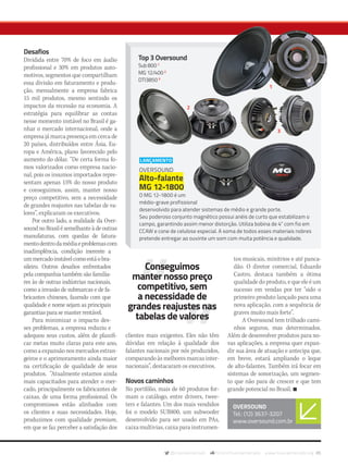 @musicaemercado fb.com/musicaemercado www.musicaemercado.org 85
Desafios
Dividida entre 70% de foco em áudio
profissional e 30% em produtos auto-
motivos, segmentos que compartilham
essa divisão em faturamento e produ-
ção, mensalmente a empresa fabrica
15 mil produtos, mesmo sentindo os
impactos da recessão na economia. A
estratégia para equilibrar as contas
nesse momento instável no Brasil é ga-
nhar o mercado internacional, onde a
empresa já marca presença em cerca de
20 países, distribuídos entre Ásia, Eu-
ropa e América, plano favorecido pelo
aumento do dólar. “De certa forma fo-
mos valorizados como empresa nacio-
nal, pois os insumos importados repre-
sentam apenas 15% do nosso produto
e conseguimos, assim, manter nosso
preço competitivo, sem a necessidade
de grandes reajustes nas tabelas de va-
lores”, explicaram os executivos.
Por outro lado, a realidade da Over-
soundnoBrasilésemelhanteàdeoutras
manufaturas, com quedas de fatura-
mentodentrodamédiaeproblemascom
inadimplência, condição inerente a
ummercadoinstávelcomoestáobra-
sileiro. Outros desafios enfrentados
pela companhia também são familia-
res às de outras indústrias nacionais,
como a invasão de submarcas e de fa-
bricantes chineses, fazendo com que
qualidade e nome sejam as principais
garantiasparasemanterrentável.
Para minimizar o impacto des-
ses problemas, a empresa reduziu e
adequou seus custos, além de planifi-
car metas muito claras para este ano,
como a expansão nos mercados estran-
geiros e o aprimoramento ainda maior
na certificação de qualidade de seus
produtos. “Atualmente estamos ainda
mais capacitados para atender o mer-
cado, principalmente os fabricantes de
caixas, de uma forma profissional. Os
compromissos estão alinhados com
os clientes e suas necessidades. Hoje,
produzimos com qualidade premium,
em que se faz perceber a satisfação dos
Conseguimos
manter nosso preço
competitivo, sem
a necessidade de
grandes reajustes nas
tabelas de valores
OVERSOUND
Tel.: (12) 3637-3207
www.oversound.com.br
clientes mais exigentes. Eles não têm
dúvidas em relação à qualidade dos
falantes nacionais por nós produzidos,
comparando às melhores marcas inter-
nacionais”, destacaram os executivos.
Novos caminhos
No portfólio, mais de 60 produtos for-
mam o catálogo, entre drivers, twee-
ters e falantes. Um dos mais vendidos
foi o modelo SUB800, um subwoofer
desenvolvido para ser usado em PAs,
caixa multivias, caixa para instrumen-
tos musicais, minitrios e até panca-
dão. O diretor comercial, Eduardo
Castro, destaca também a ótima
qualidade do produto, e que ele é um
sucesso em vendas por ter “sido o
primeiro produto lançado para uma
nova aplicação, com a sequência de
graves muito mais forte”.
A Oversound tem trilhado cami-
nhos seguros, mas determinados.
Além de desenvolver produtos para no-
vas aplicações, a empresa quer expan-
dir sua área de atuação e antecipa que,
em breve, estará ampliando o leque
de alto-falantes. Também irá focar em
sistemas de sonorização, um segmen-
to que não para de crescer e que tem
grande potencial no Brasil. n
Top 3 Oversound
Sub 800 1
MG 12/400 2
DTI3850 3
OVERSOUND
Alto-falante
MG 12-1800
O MG 12-1800 é um
médio-grave profissional
desenvolvido para atender sistemas de médio e grande porte.
Seu poderoso conjunto magnético possui anéis de curto que estabilizam o
campo, garantindo assim menor distorção. Utiliza bobina de 4” com fio em
CCAW e cone de celulose especial. A soma de todos esses materiais nobres
pretende entregar ao ouvinte um som com muita potência e qualidade.
mm80_oversound.indd 85 9/4/15 1:41 AM
 