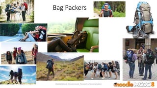 Bag Packers
MoodleMooc8_Ossiannilsson_Personal vs Personalization
 
