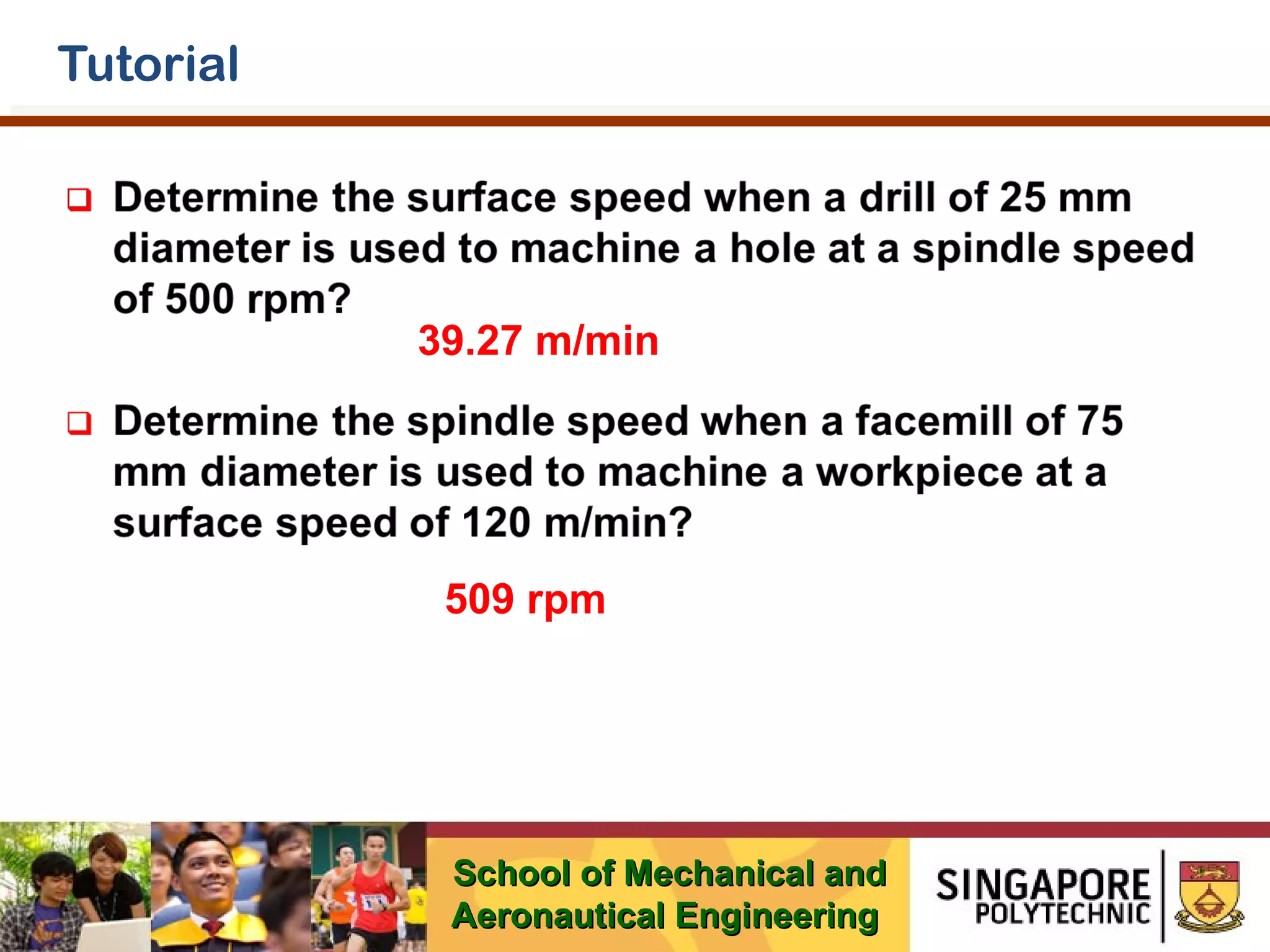 Tutorial

39.27 m/min

509 rpm

School of Mechanical and
Aeronautical Engineering

 
