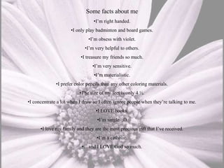 Some facts about me I’m right handed.