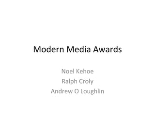 Modern Media Awards Noel Kehoe Ralph Croly Andrew O Loughlin 