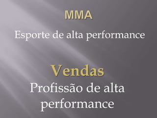 Esporte de alta performance


       Vendas
   Profissão de alta
     performance
 