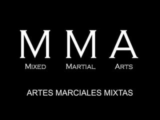 ARTES MARCIALES MIXTAS
 