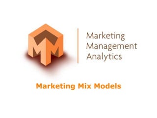 © 2002 Marketing Management Analytics – www.mma.com
Marketing Mix Models
 