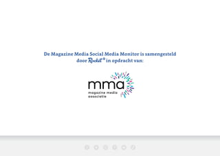 De Magazine Media Social Media Monitor is samengesteld
door in opdracht van:
 