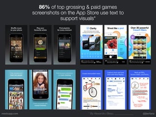 86% of top grossing & paid games 
screenshots on the App Store use text to 
support visuals* 
* By Alexandru Bleau, 
meets...