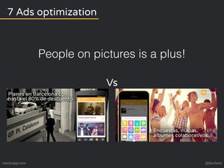 7 Ads optimization 
People on pictures is a plus! 
Vs 
meetsapp.com @jberlana 
 