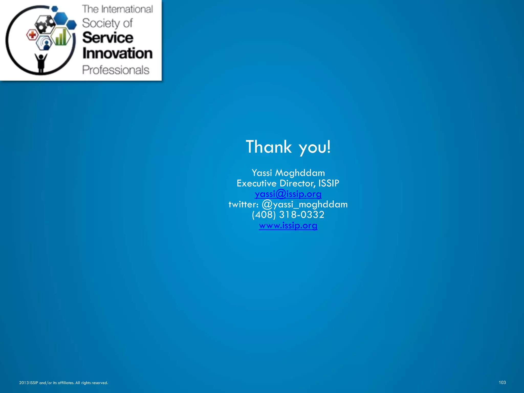 1032013 ISSIP and/or its affiliates. All rights reserved.
Thank you!
Yassi Moghddam
Executive Director, ISSIP
yassi@issip.org
twitter: @yassi_moghddam
(408) 318-0332
www.issip.org
 