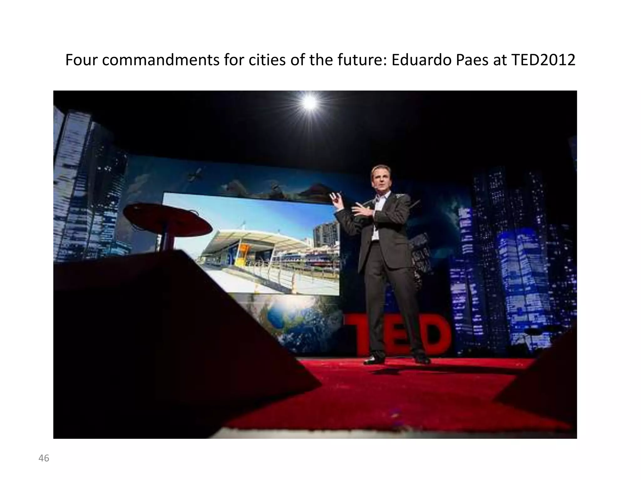 46
Four commandments for cities of the future: Eduardo Paes at TED2012
 
