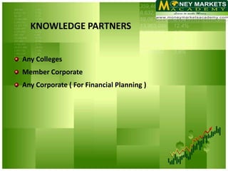KNOWLEDGE PARTNERS


Any Colleges
Member Corporate
Any Corporate ( For Financial Planning )
 
