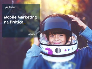 Mobile Marketing
na Prática_
 