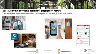 M-COMMERCE 
Oui ! Le mobile réconcilie commerce physique et virtuel 
Des outils pour aider le consommateurs en magasin, de...