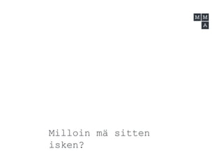 Milloin mä sitten
isken?
 