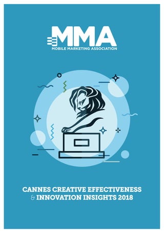 CANNES CREATIVE EFFECTIVENESS
& INNOVATION INSIGHTS 2018
 