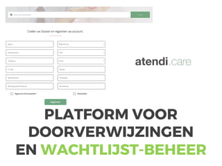 PLATFORM VOOR
DOORVERWIJZINGEN
EN WACHTLIJST-BEHEER
 