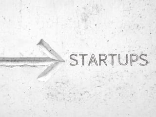 STARTUPS
 