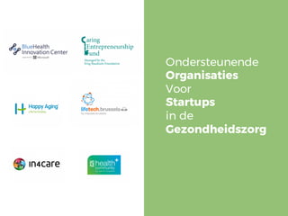 Ondersteunende
Organisaties
Voor
Startups
in de
Gezondheidszorg
 