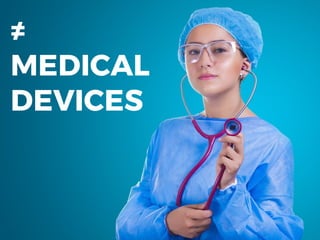 ≠
MEDICAL
DEVICES
 