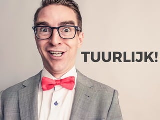 TUURLIJK!
 