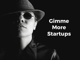 Gimme
More
Startups
 