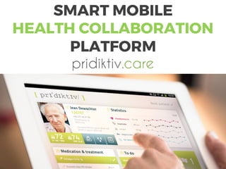 SMART MOBILE
HEALTH COLLABORATION
PLATFORM
 