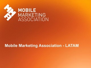 Mobile Marketing Association - LATAM
 
