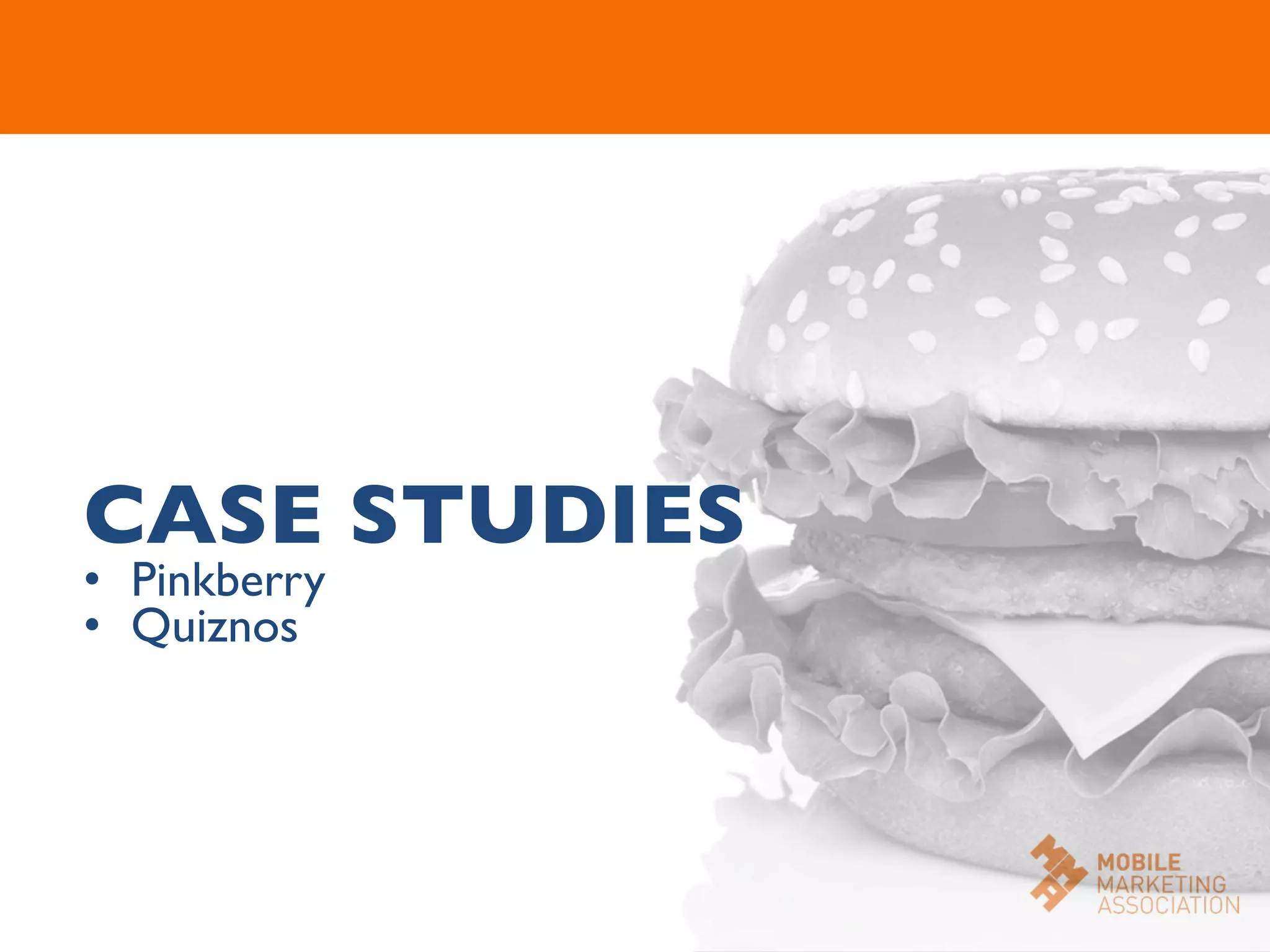 CASE STUDIES	

•  Pinkberry	

•  Quiznos	

 