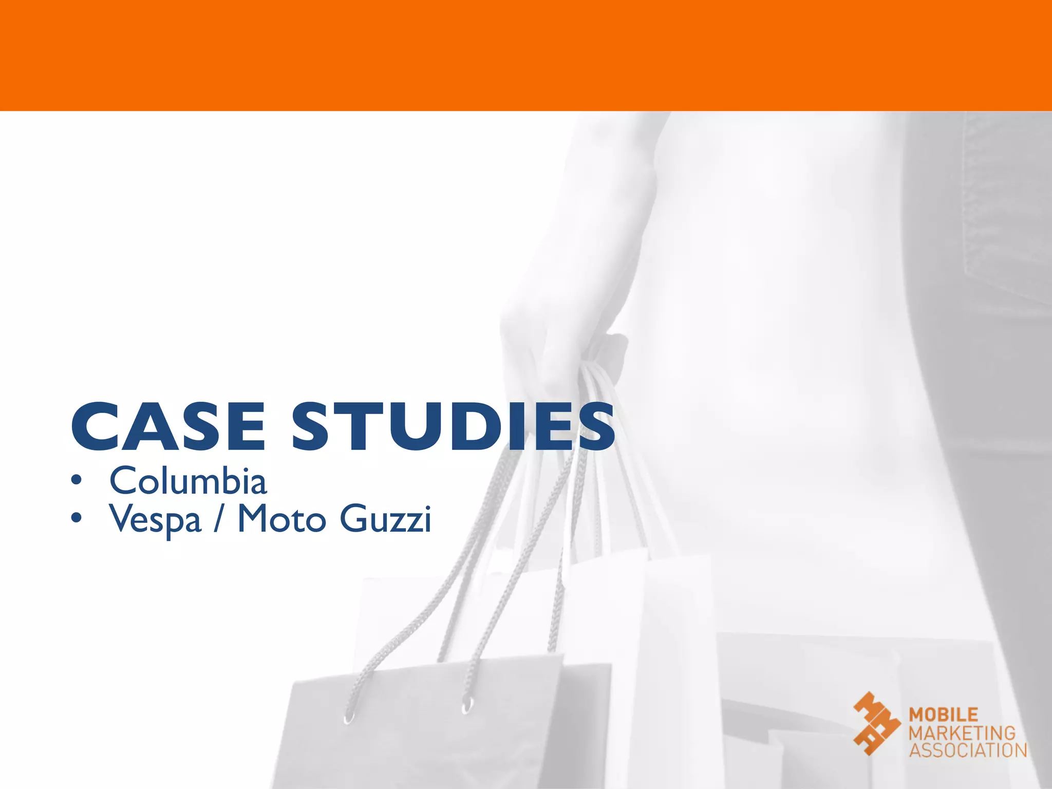 CASE STUDIES	

•  Columbia	

•  Vespa / Moto Guzzi	

 