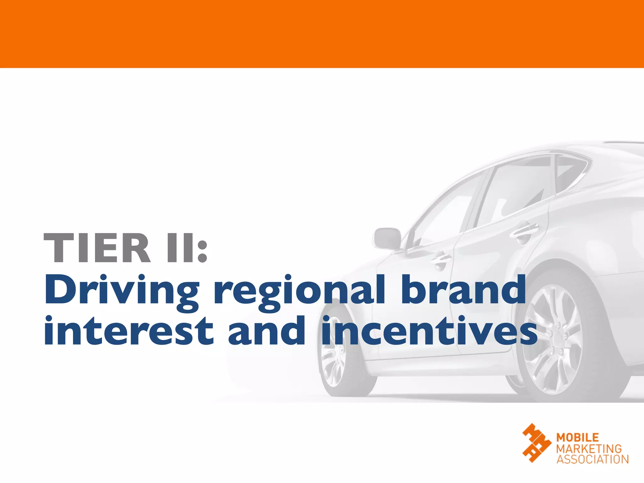 TIER II:	

Driving regional brand
interest and incentives	

 