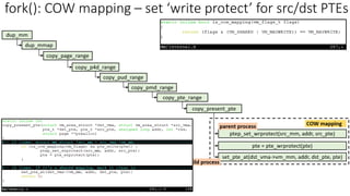fork(): COW mapping – set ‘write protect’ for src/dst PTEs
 