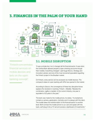 14FINTECHS
3.1. MOBILE DISRUPTION
“It was a simple fact, but it changed all the financial sector. It was when
the Central ...