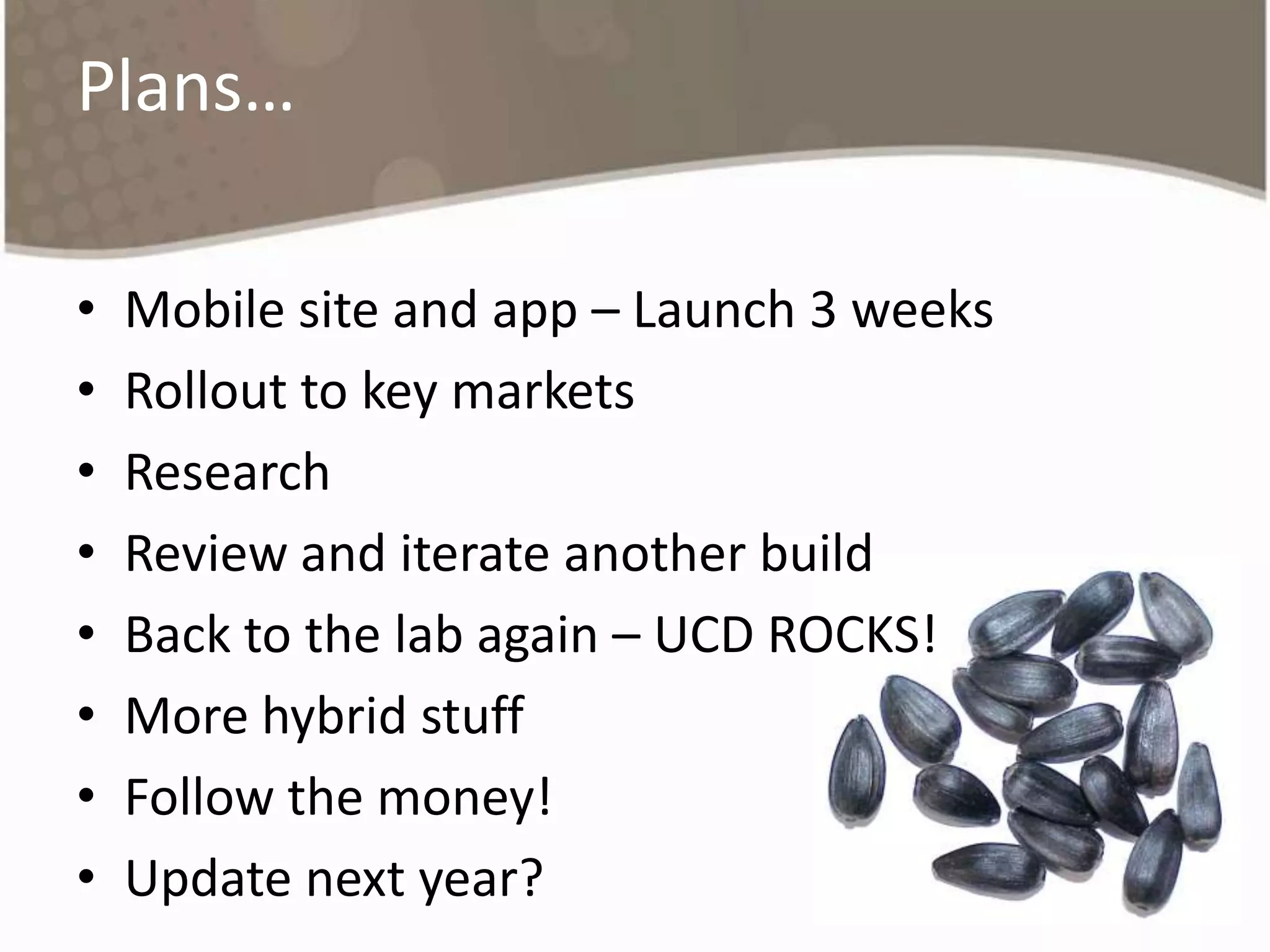 Yeah, sowhat?We need to find out handsets but what metric?By country mix?By worldwide?Just build for Apple?In the end, a key market perspectiveTop handset list to aim for drawn up (weighted)Device clustering (webkit/good coding)88% of our worldwide traffic can be served by hitting the 19 handsets that represent 92% of our key market arrivals19 handsets!In practice, clustering helps us reach over 95%
