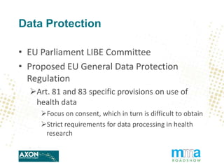 Data Protection
• EU Parliament LIBE Committee
• Proposed EU General Data Protection
Regulation
Art. 81 and 83 specific p...