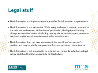 Legal stuff
• The information in this presentation is provided for information purposes only.
• The information is not exh...