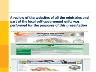A review of the websites of all the ministries and part of the local self-government units was performed for the purposes of this presentation 
