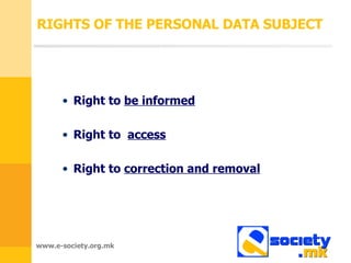 RIGHTS OF THE PERSONAL DATA SUBJECT Right to  be informed Right to  access Right to  correction and removal 