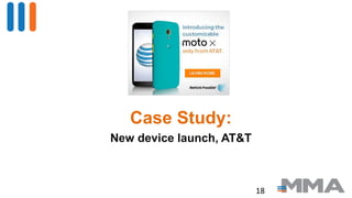 18
Case Study:
New device launch, AT&T
 