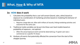 What, How & Why of MTA
47
2a: HOW does it work
I. Calculates the probability that a user will convert (brand, sales, other...