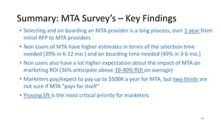 • Selecting and on boarding an MTA provider is a long process, over 1 year from
initial RFP to MTA providers
• Non Users o...