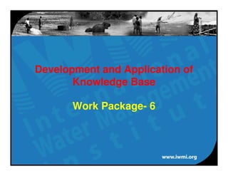 Development and Application of
       Knowledge Base

       Work Package- 6
 