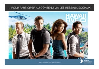 …POUR PARTICIPER AU CONTENU VIA LES RESEAUX SOCIAUX

MMA 5 Décembre 2013 – Pascal Dasseux

 