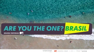 ARE YOU THE ONE? BRASILSEGUNDA TEMPORADA
 