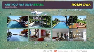 ARE YOU THE ONE? BRASIL NOSSA CASA
SEGUNDA TEMPORADA
 