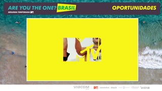 ARE YOU THE ONE? BRASIL OPORTUNIDADES
SEGUNDA TEMPORADA
 