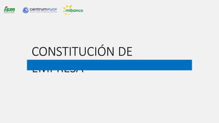 CONSTITUCIÓN DE
EMPRESA
 