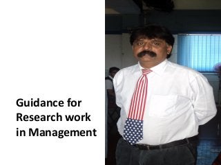 Guidance for
Research work
in Management
 