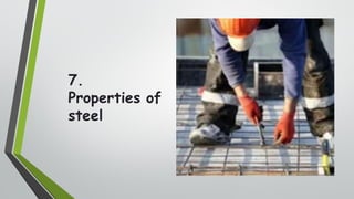 23
7.
Properties of
steel
 