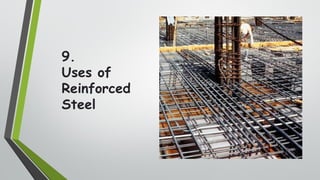 25
9.
Uses of
Reinforced
Steel
 