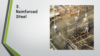 3.
Reinforced
Steel
9
 
